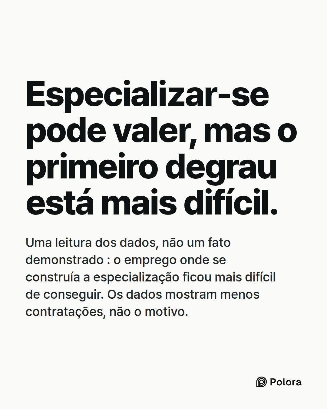 Especializar-se pode valer, mas o primeiro degrau está mais difícil. · Uma leitura dos dados, não um fato demonstrado : o emprego onde se construía a especialização ficou mais difícil de conseguir. Os dados mostram menos contratações, não o motivo.