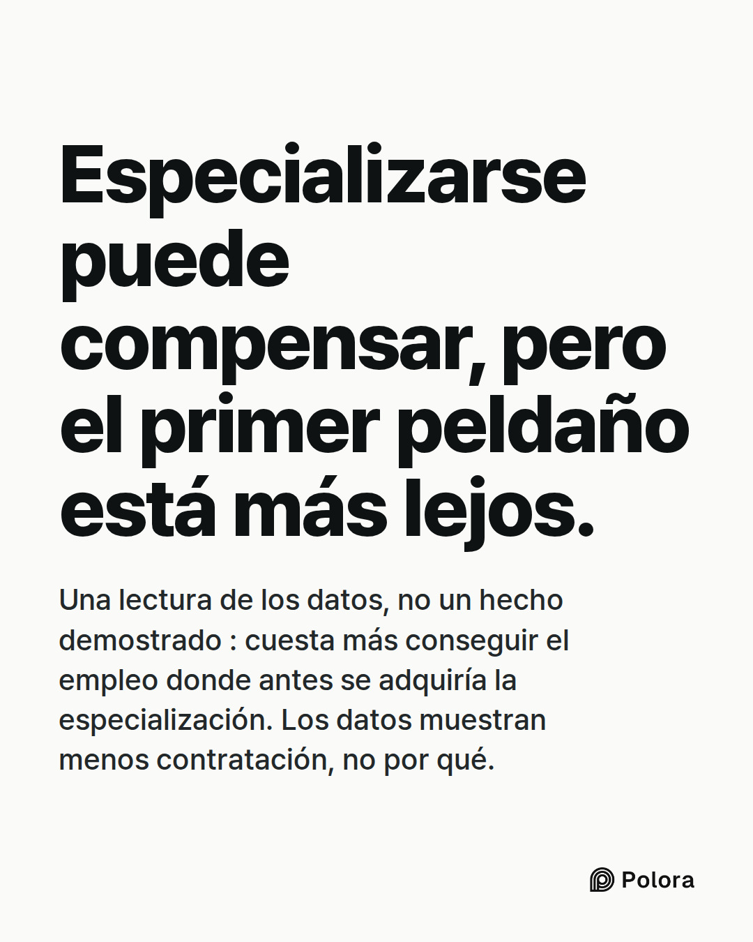 Especializarse puede compensar, pero el primer peldaño está más lejos. · Una lectura de los datos, no un hecho demostrado : cuesta más conseguir el empleo donde antes se adquiría la especialización. Los datos muestran menos contratación, no por qué.