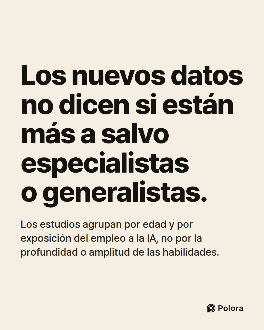 Los nuevos datos no dicen si están más a salvo especialistas o generalistas. · Los estudios agrupan por edad y por exposición del empleo a la IA, no por la profundidad o amplitud de las habilidades.