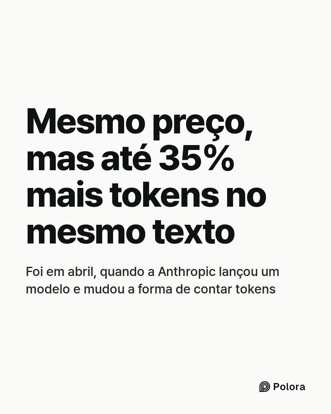 Mesmo preço, mas até 35% mais tokens no mesmo texto · Foi em abril, quando a Anthropic lançou um modelo e mudou a forma de contar tokens