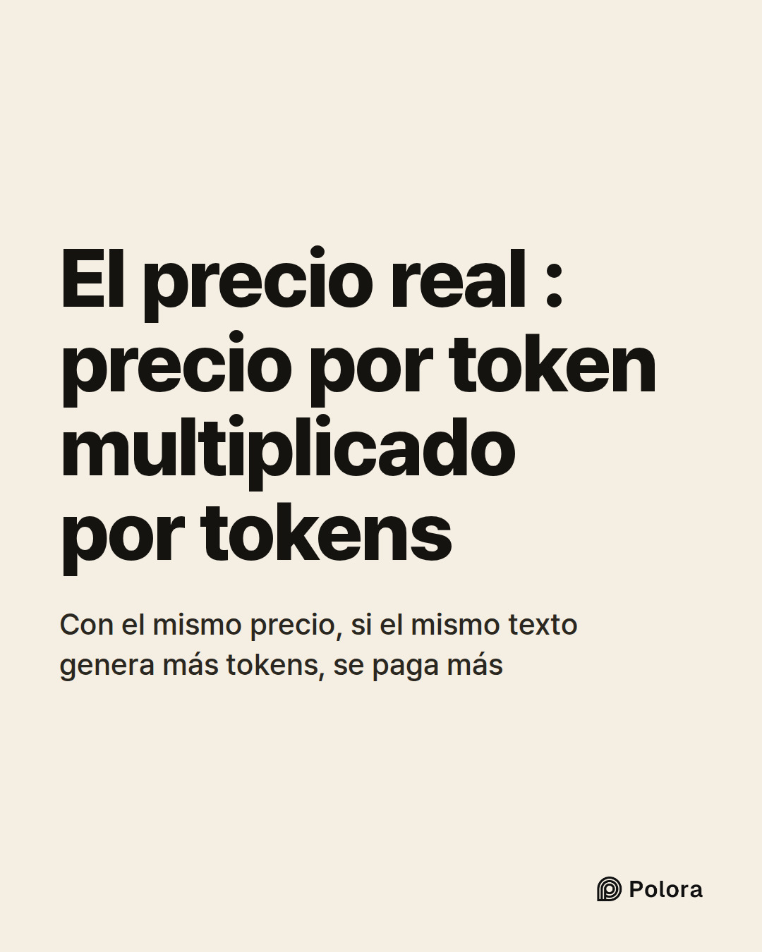 El precio real : precio por token multiplicado por tokens · Con el mismo precio, si el mismo texto genera más tokens, se paga más