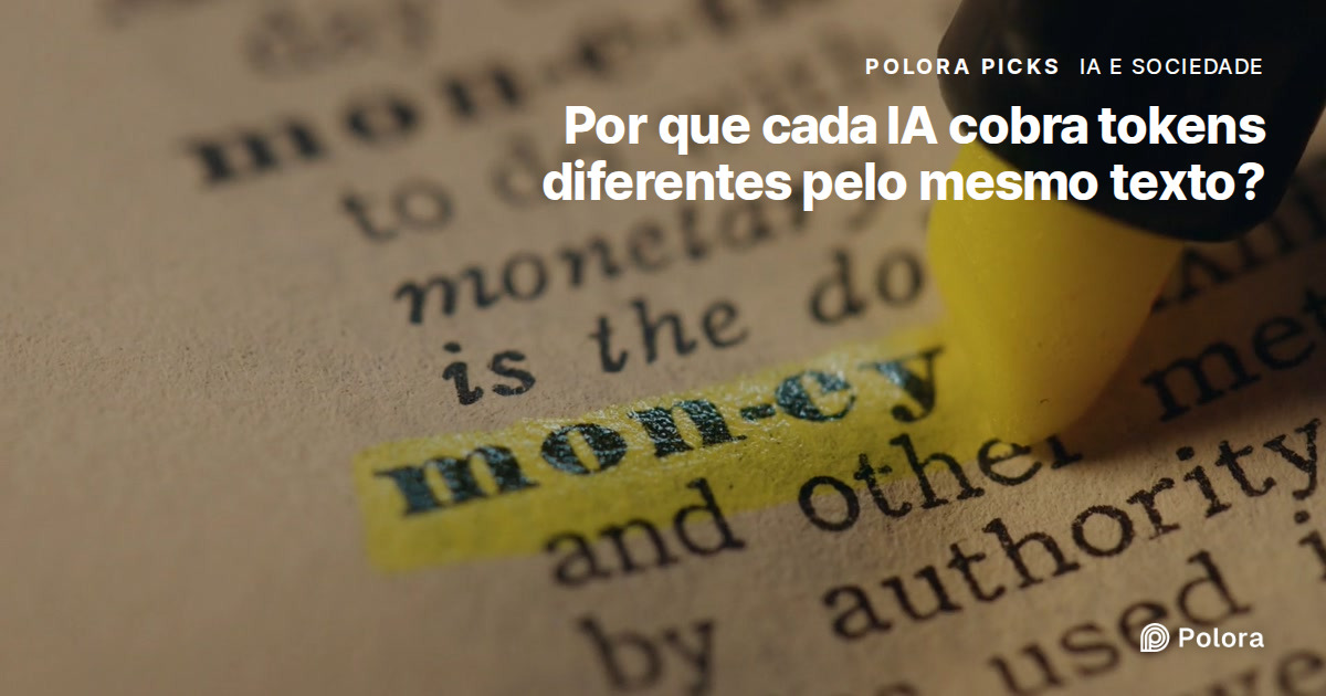 Por que o mesmo texto vira mais tokens numa IA do que em outra?