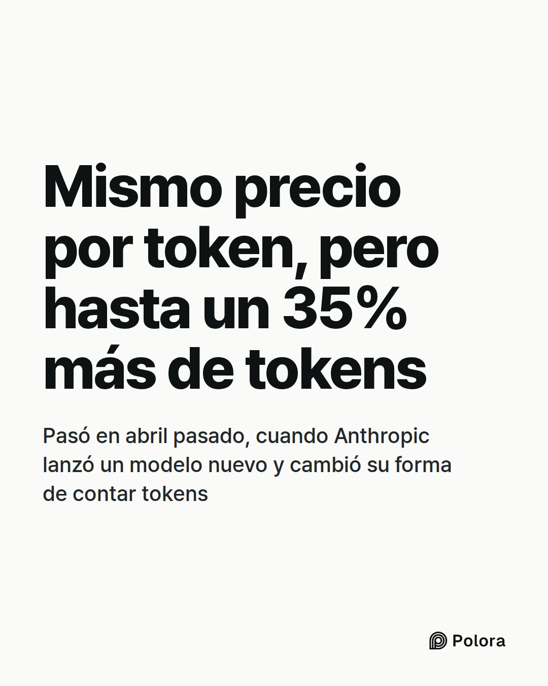 Mismo precio por token, pero hasta un 35% más de tokens · Pasó en abril pasado, cuando Anthropic lanzó un modelo nuevo y cambió su forma de contar tokens