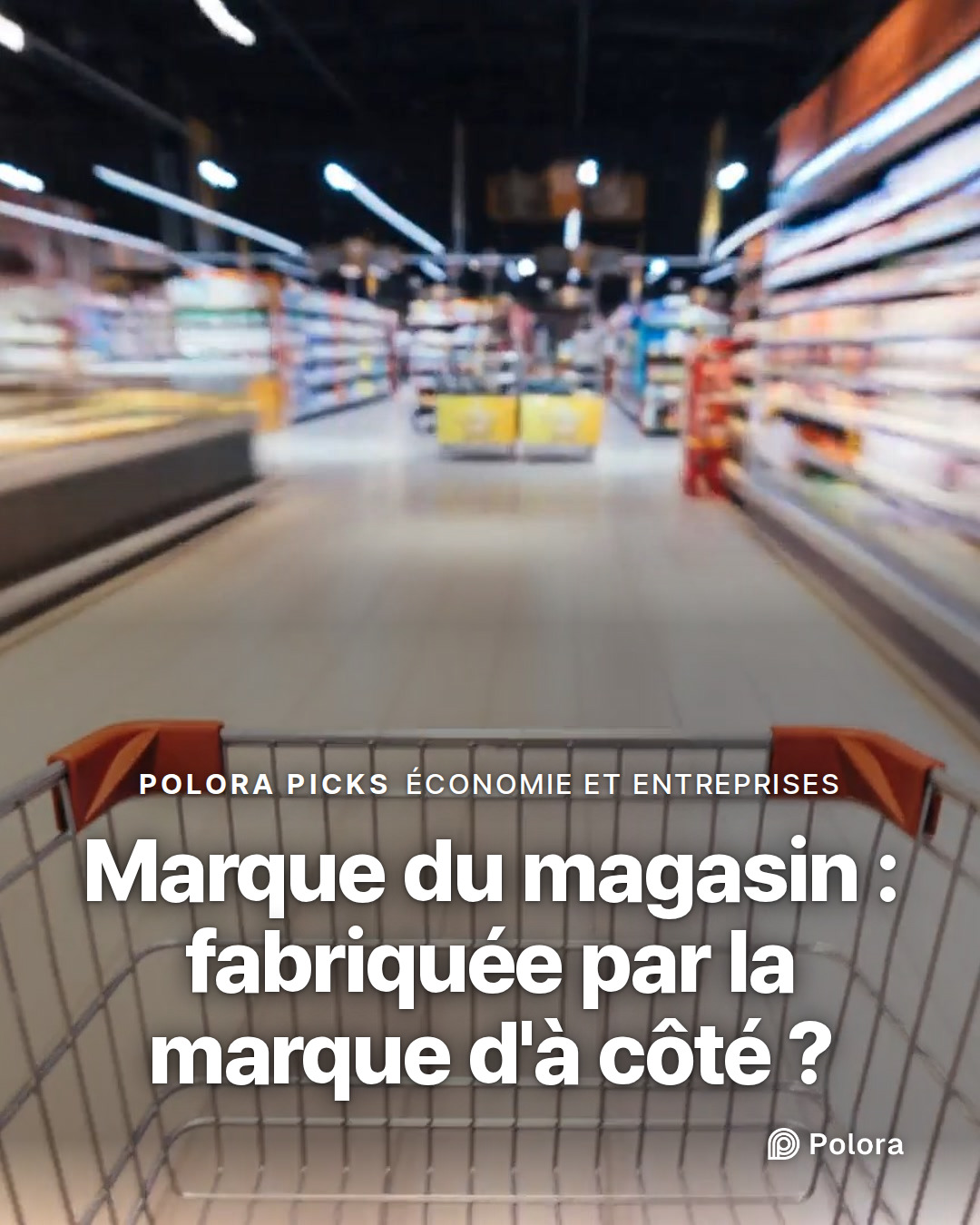 Marque du magasin : fabriquée par la marque d'à côté ?