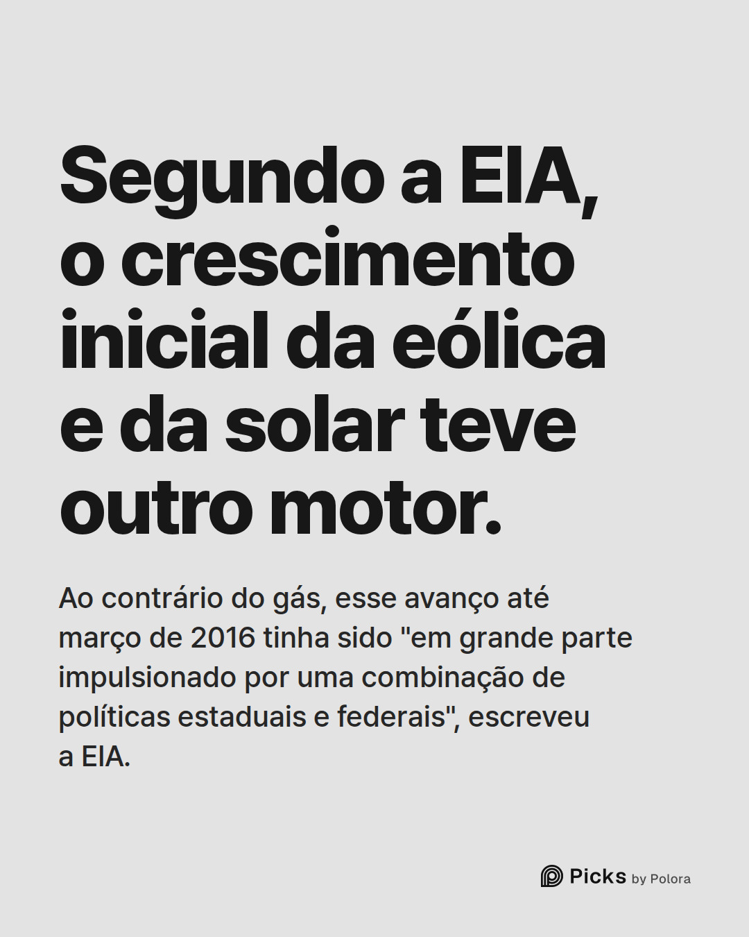 Segundo a EIA, o crescimento inicial da eólica e da solar teve outro motor. · Ao contrário do gás, esse avanço até março de 2016 tinha sido "em grande parte impulsionado por uma combinação de políticas estaduais e federais", escreveu a EIA.