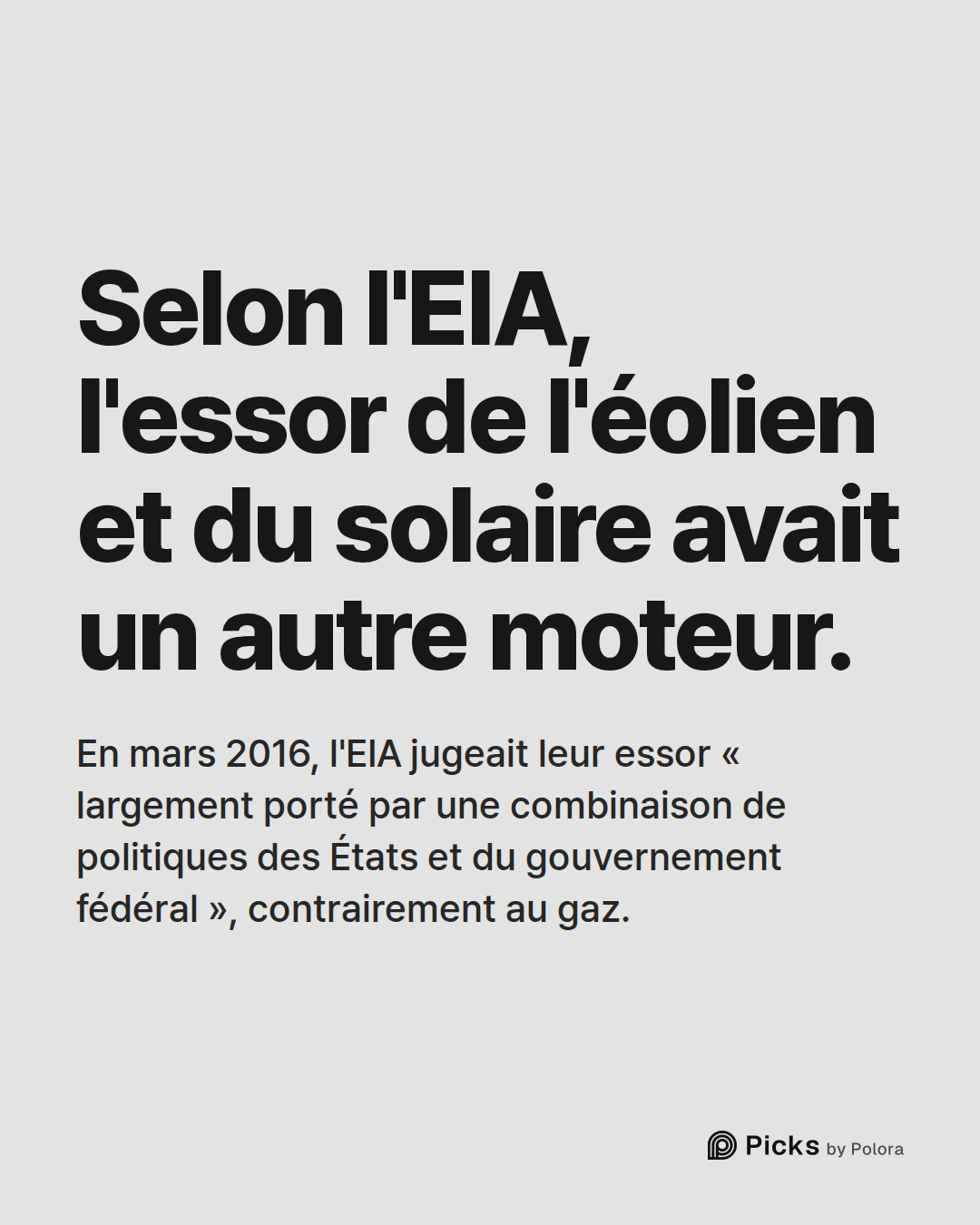 Selon l'EIA, l'essor de l'éolien et du solaire avait un autre moteur. · En mars 2016, l'EIA jugeait leur essor « largement porté par une combinaison de politiques des États et du gouvernement fédéral », contrairement au gaz.