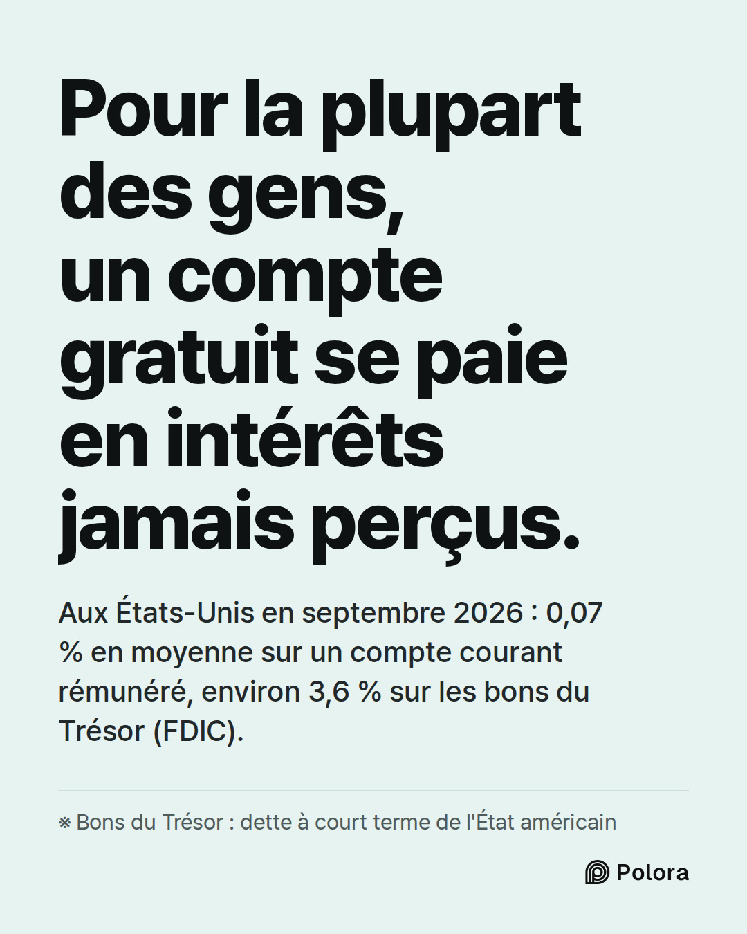 Pour la plupart des gens, un compte gratuit se paie en intérêts jamais perçus. · Aux États-Unis en septembre 2026 : 0,07 % en moyenne sur un compte courant rémunéré, environ 3,6 % sur les bons du Trésor (FDIC). · ※ Bons du Trésor : dette à court terme de l'État américain