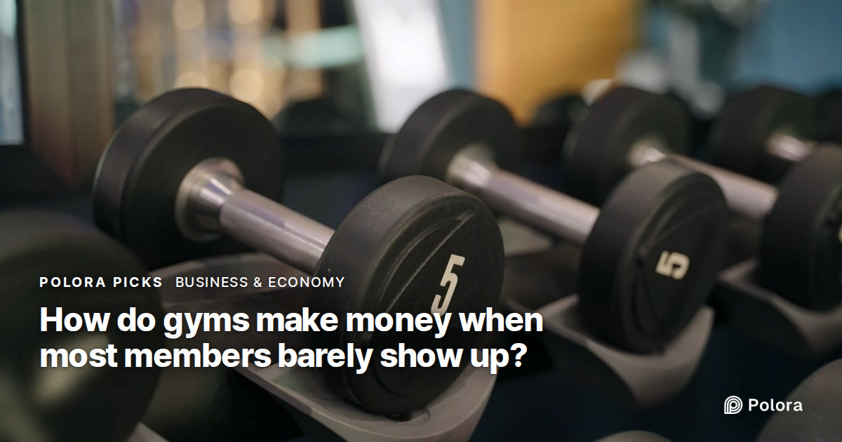 How do gyms make money when most members barely show up?