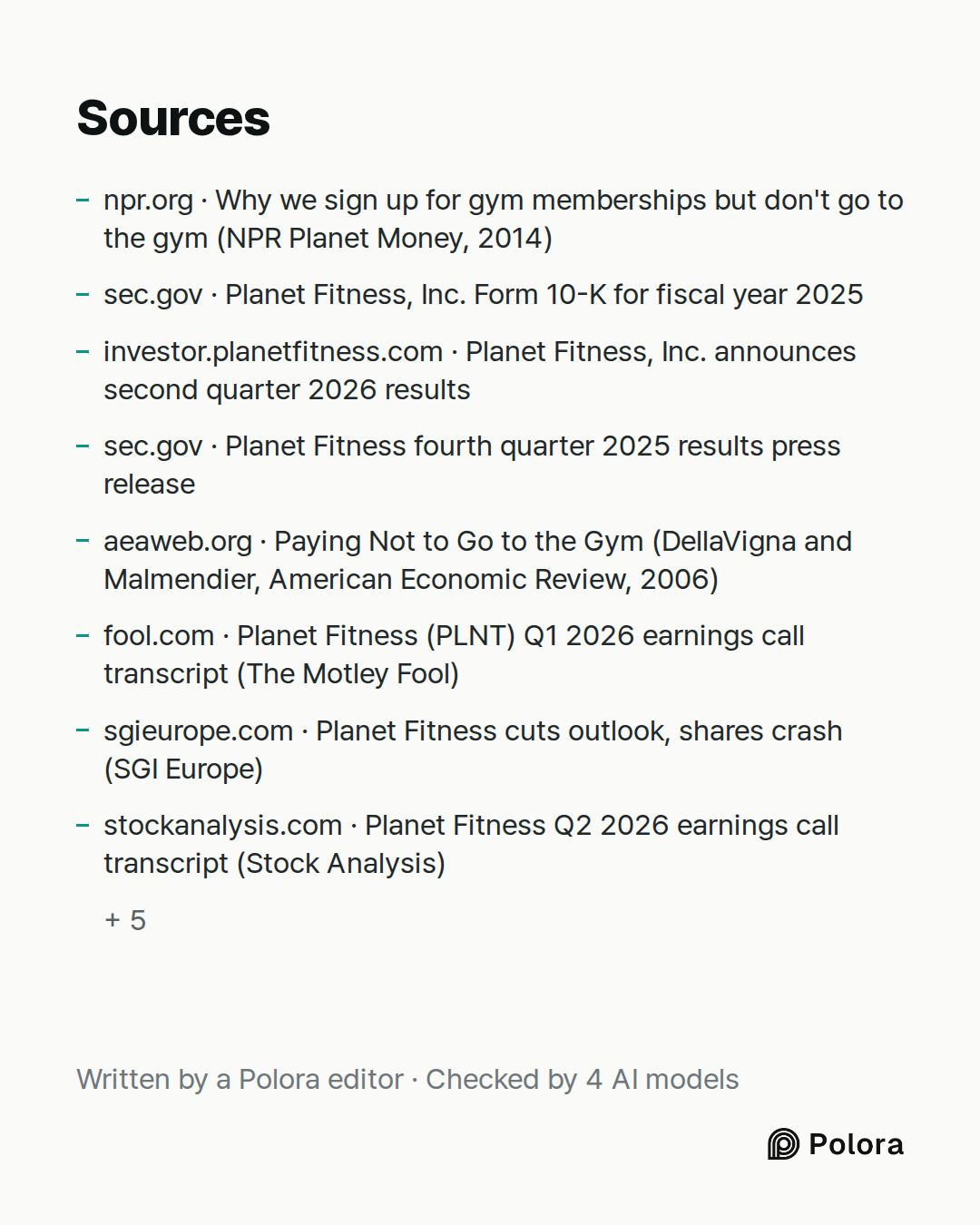 Sources 13 : npr.org · Why we sign up for gym memberships but don't go to the gym (NPR Planet Money, 2014), sec.gov · Planet Fitness, Inc. Form 10-K for fiscal year 2025, investor.planetfitness.com · Planet Fitness, Inc. announces second quarter 2026 results + 10