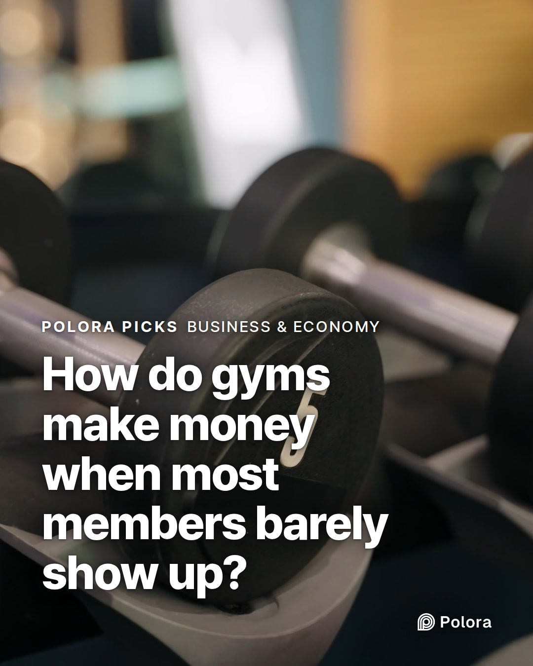 How do gyms make money when most members barely show up?