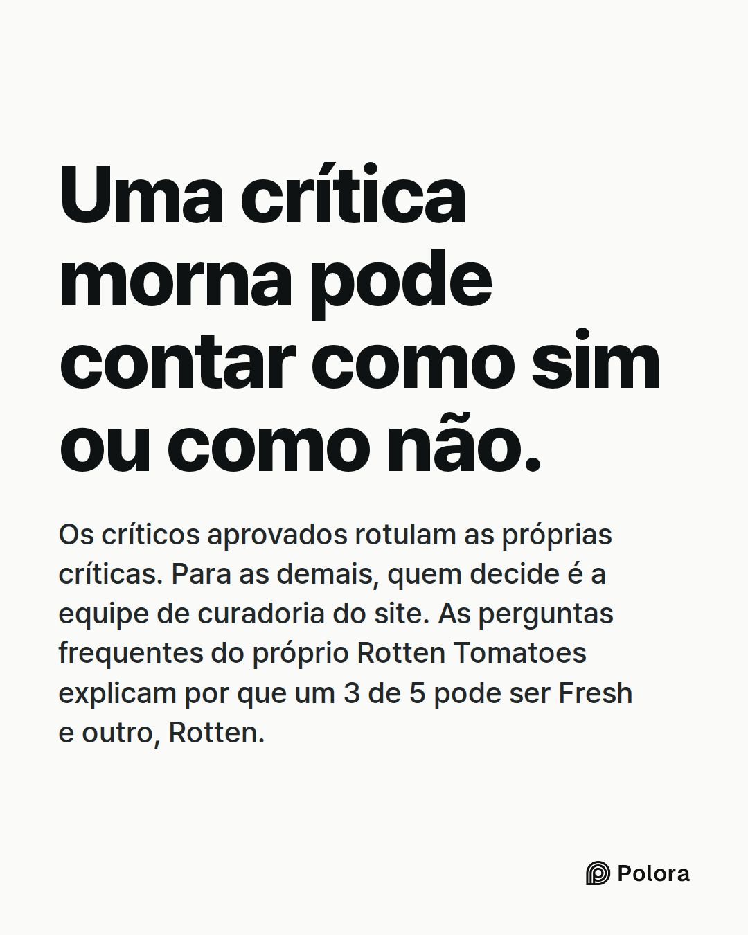 Uma crítica morna pode contar como sim ou como não. · Os críticos aprovados rotulam as próprias críticas. Para as demais, quem decide é a equipe de curadoria do site. As perguntas frequentes do próprio Rotten Tomatoes explicam por que um 3 de 5 pode ser Fresh e outro, Rotten.