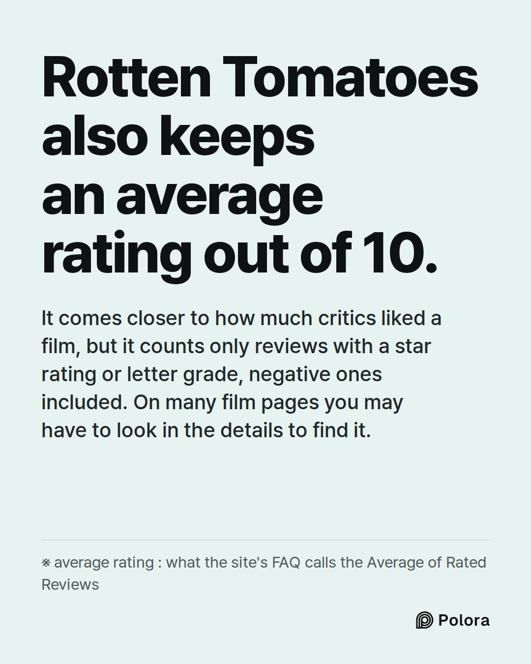 Rotten Tomatoes also keeps an average rating out of 10. · It comes closer to how much critics liked a film, but it counts only reviews with a star rating or letter grade, negative ones included. On many film pages you may have to look in the details to find it. · ※ average rating : what the site's F