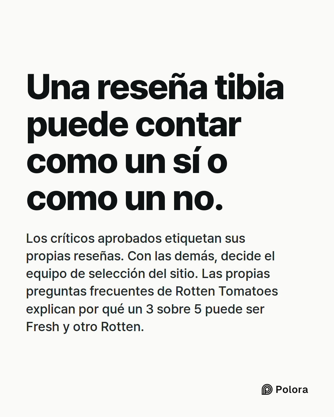 Una reseña tibia puede contar como un sí o como un no. · Los críticos aprobados etiquetan sus propias reseñas. Con las demás, decide el equipo de selección del sitio. Las propias preguntas frecuentes de Rotten Tomatoes explican por qué un 3 sobre 5 puede ser Fresh y otro Rotten.