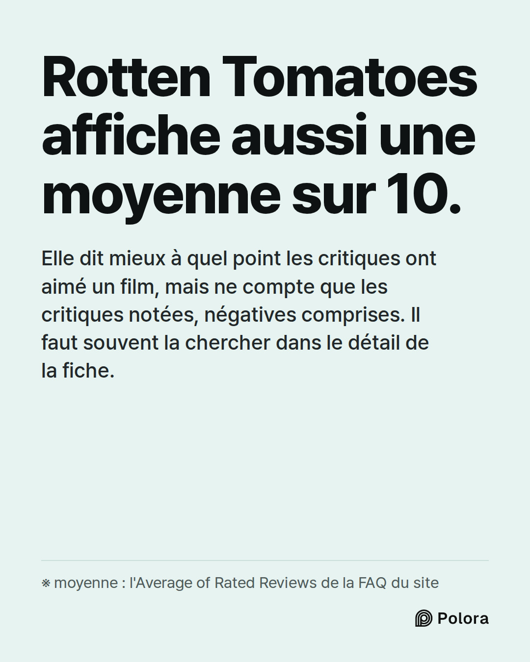 Rotten Tomatoes affiche aussi une moyenne sur 10. · Elle dit mieux à quel point les critiques ont aimé un film, mais ne compte que les critiques notées, négatives comprises. Il faut souvent la chercher dans le détail de la fiche. · ※ moyenne : l'Average of Rated Reviews de la FAQ du site