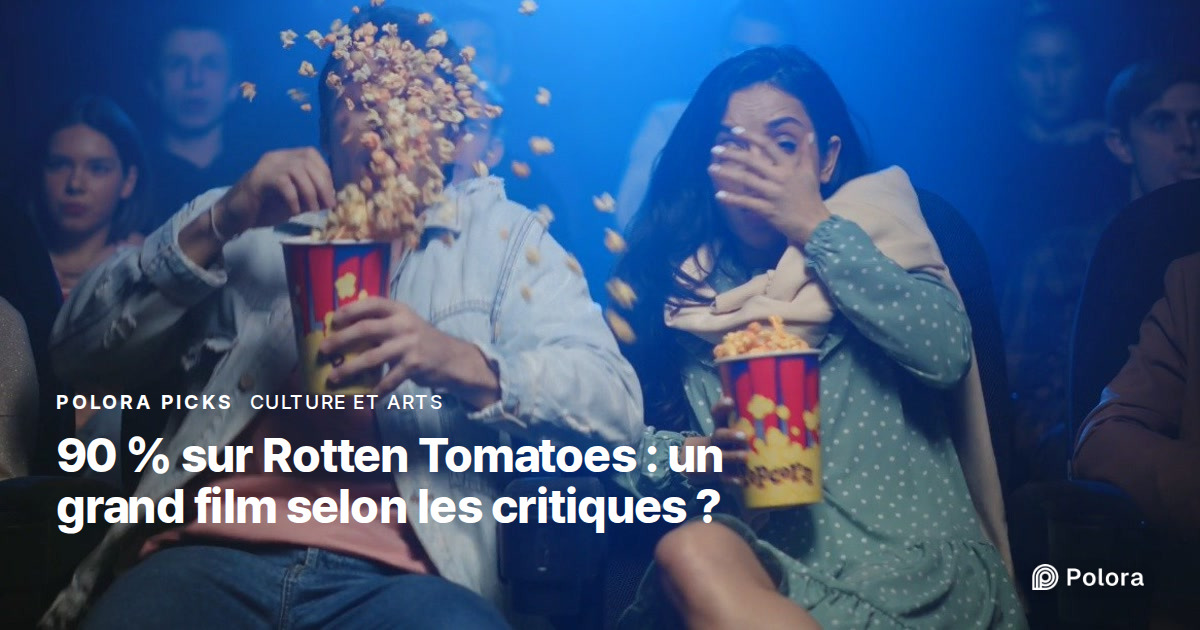 Un film à 90 % sur Rotten Tomatoes est-il vraiment un grand film selon les critiques ?