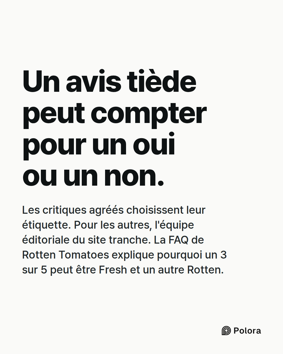 Un avis tiède peut compter pour un oui ou un non. · Les critiques agréés choisissent leur étiquette. Pour les autres, l'équipe éditoriale du site tranche. La FAQ de Rotten Tomatoes explique pourquoi un 3 sur 5 peut être Fresh et un autre Rotten.