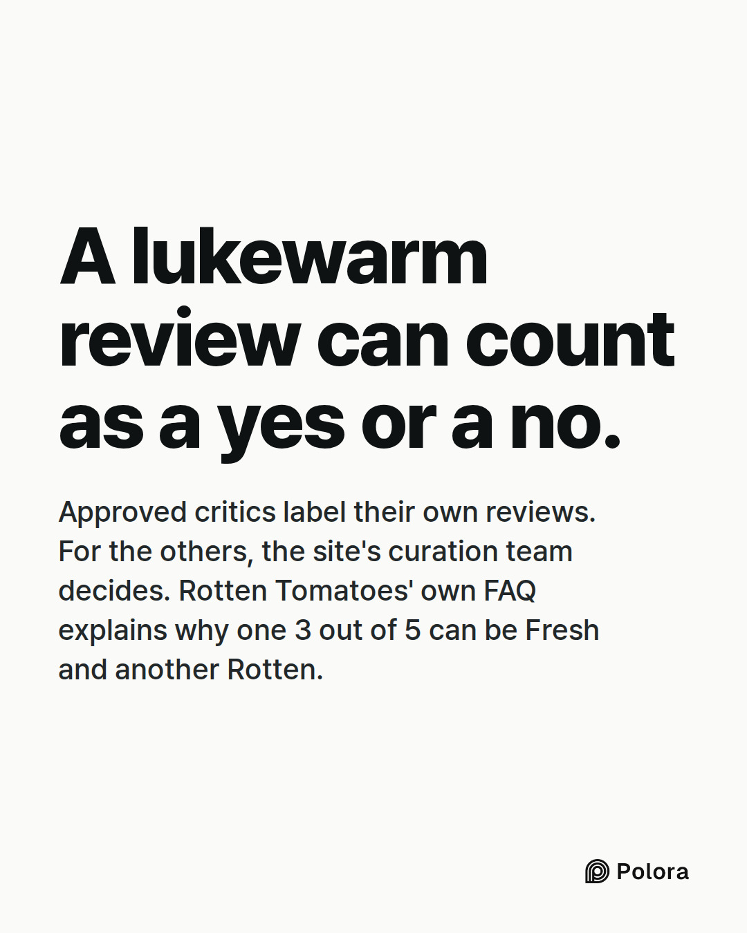 A lukewarm review can count as a yes or a no. · Approved critics label their own reviews. For the others, the site's curation team decides. Rotten Tomatoes' own FAQ explains why one 3 out of 5 can be Fresh and another Rotten.