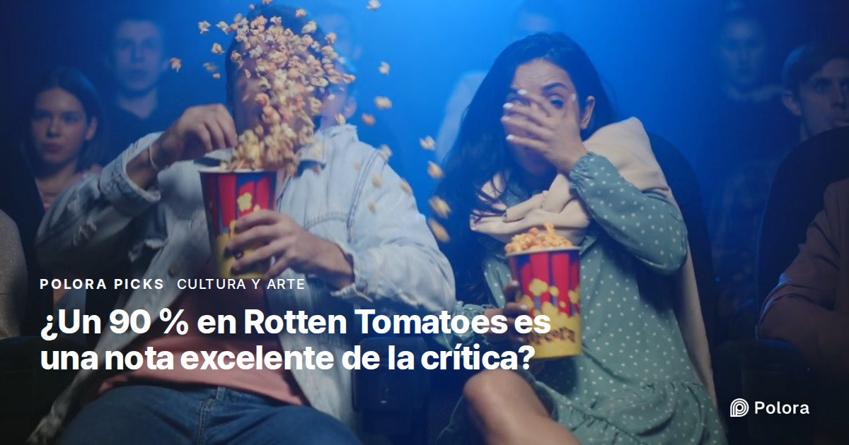 ¿Un 90 % en Rotten Tomatoes significa que la crítica considera excelente una película?