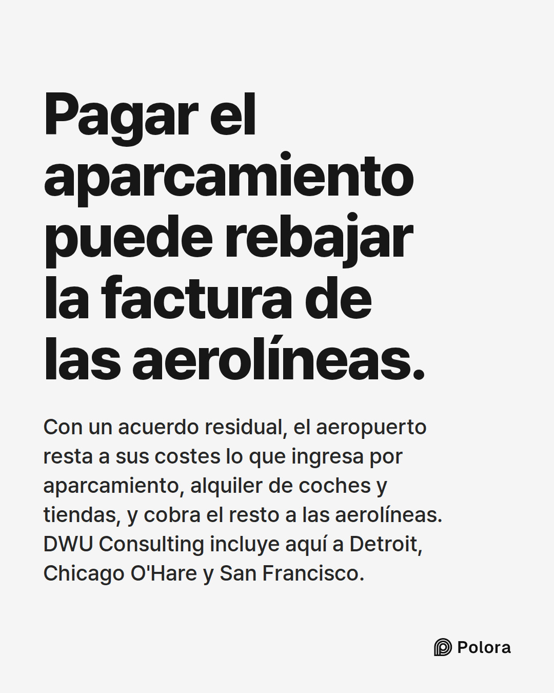 Pagar el aparcamiento puede rebajar la factura de las aerolíneas. · Con un acuerdo residual, el aeropuerto resta a sus costes lo que ingresa por aparcamiento, alquiler de coches y tiendas, y cobra el resto a las aerolíneas. DWU Consulting incluye aquí a Detroit, Chicago O'Hare y San Francisco.