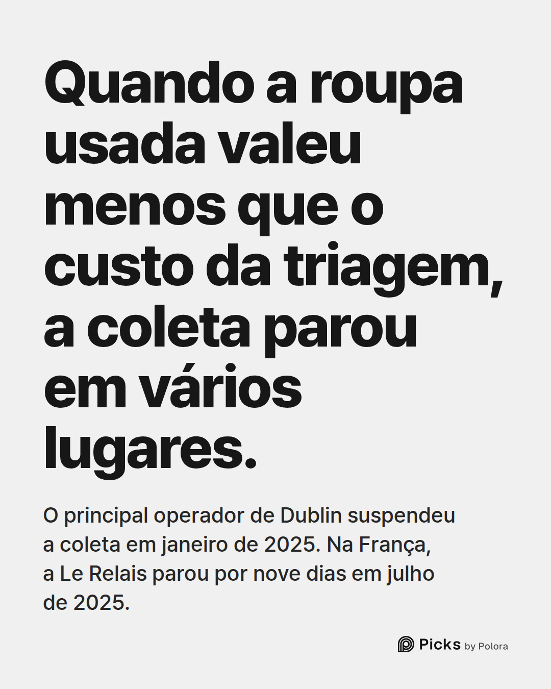 Quando a roupa usada valeu menos que o custo da triagem, a coleta parou em vários lugares. · O principal operador de Dublin suspendeu a coleta em janeiro de 2025. Na França, a Le Relais parou por nove dias em julho de 2025.