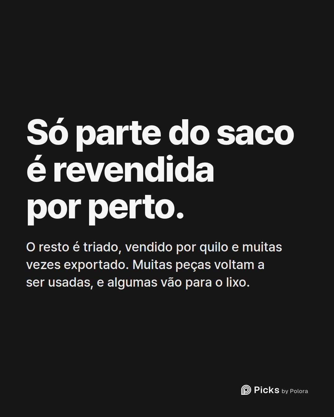 Só parte do saco é revendida por perto. · O resto é triado, vendido por quilo e muitas vezes exportado. Muitas peças voltam a ser usadas, e algumas vão para o lixo.