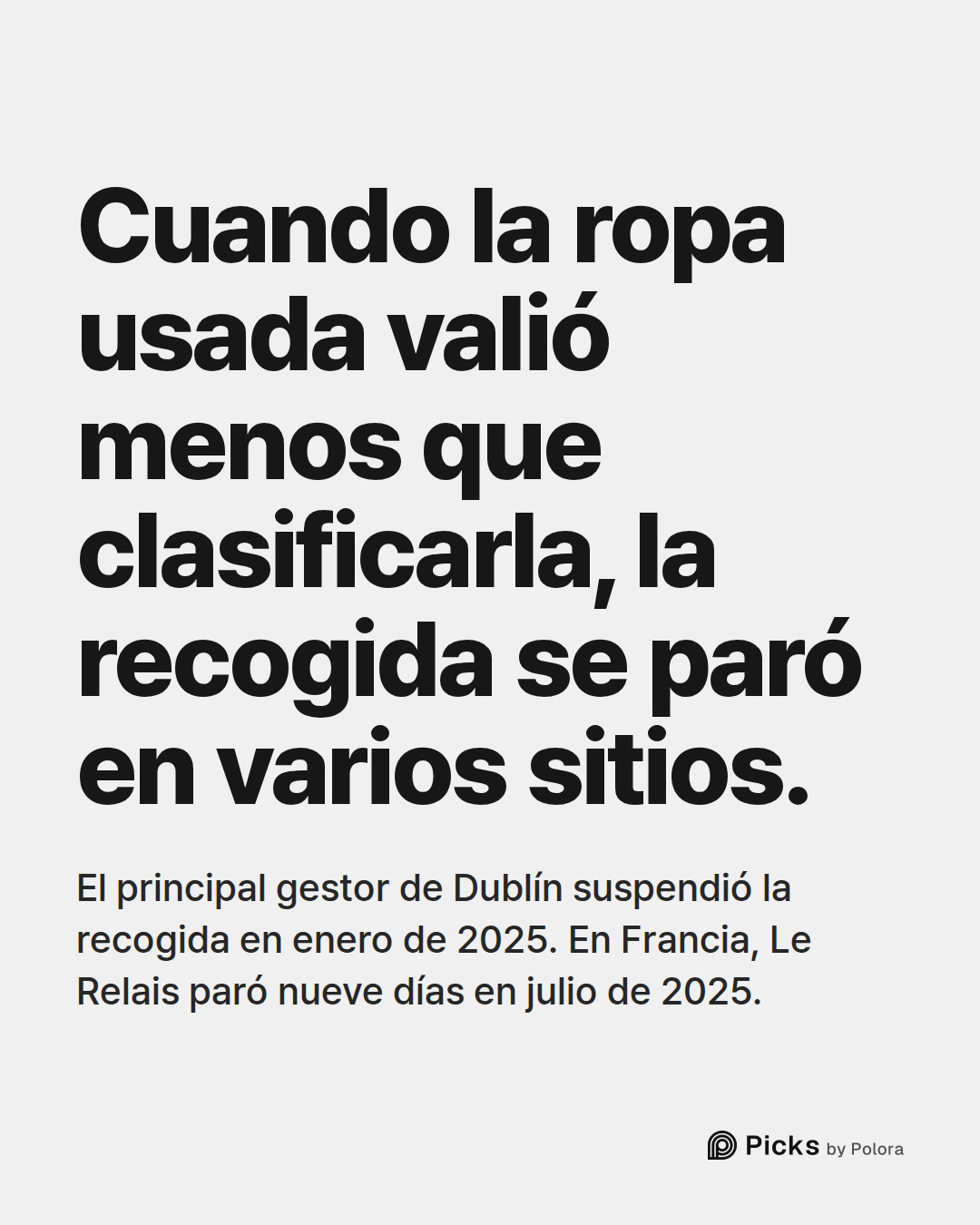 Cuando la ropa usada valió menos que clasificarla, la recogida se paró en varios sitios. · El principal gestor de Dublín suspendió la recogida en enero de 2025. En Francia, Le Relais paró nueve días en julio de 2025.