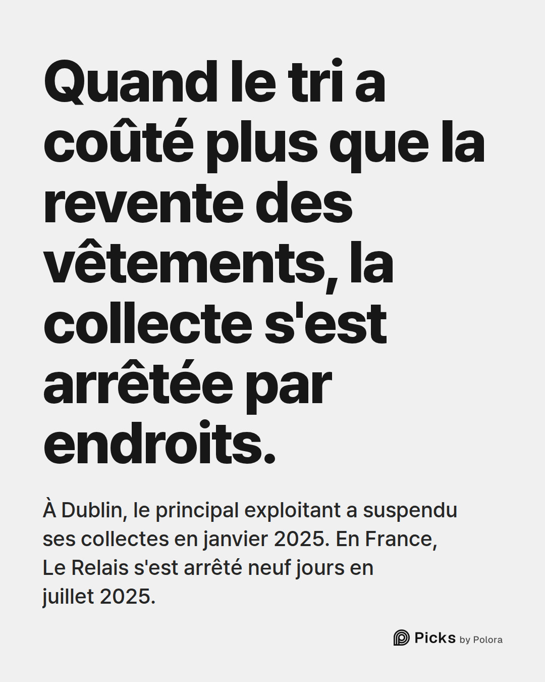 Quand le tri a coûté plus que la revente des vêtements, la collecte s'est arrêtée par endroits. · À Dublin, le principal exploitant a suspendu ses collectes en janvier 2025. En France, Le Relais s'est arrêté neuf jours en juillet 2025.