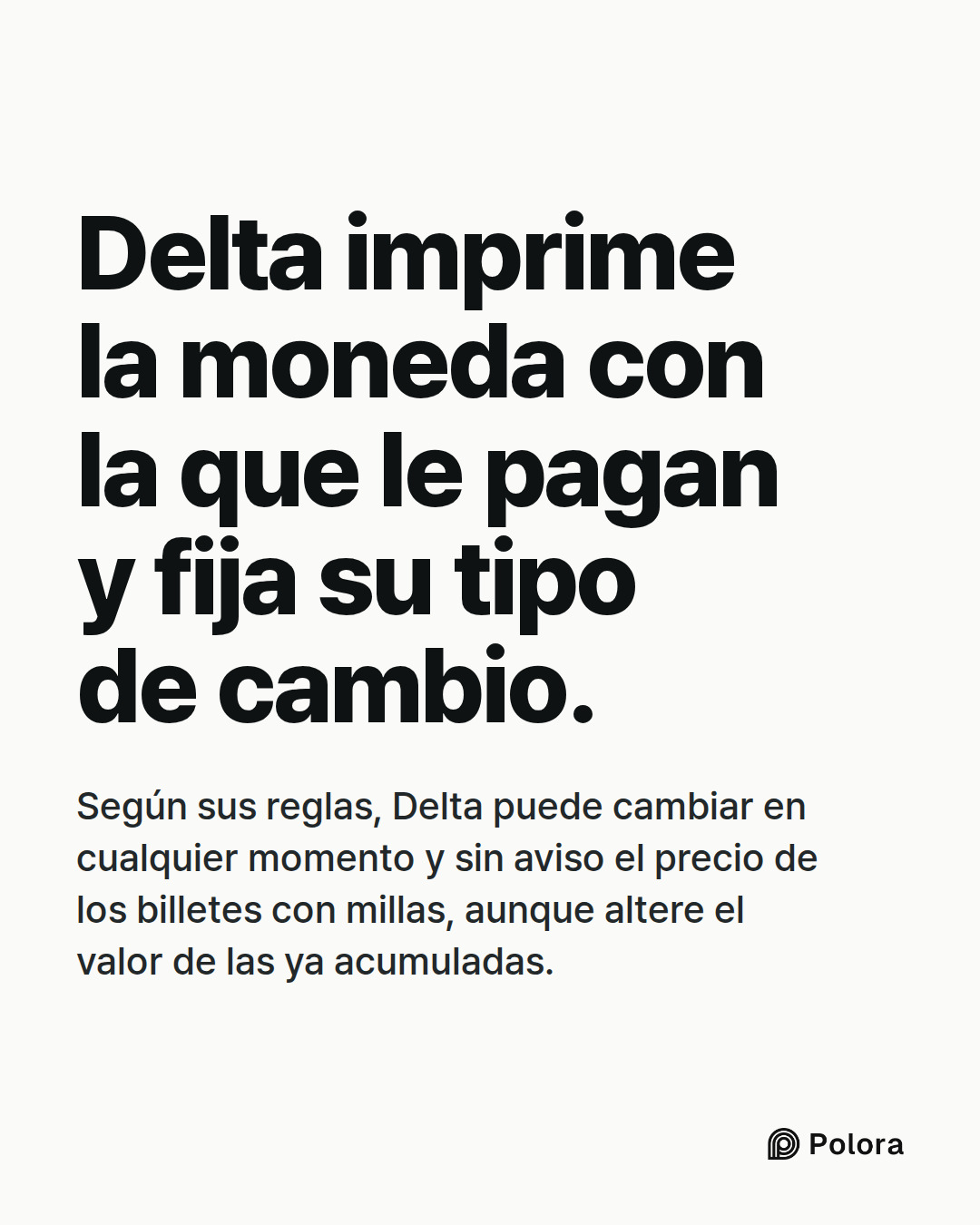 Delta imprime la moneda con la que le pagan y fija su tipo de cambio. · Según sus reglas, Delta puede cambiar en cualquier momento y sin aviso el precio de los billetes con millas, aunque altere el valor de las ya acumuladas.