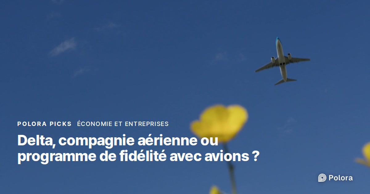 Delta Air Lines gagne-t-elle plus avec ses miles qu'avec ses avions ?