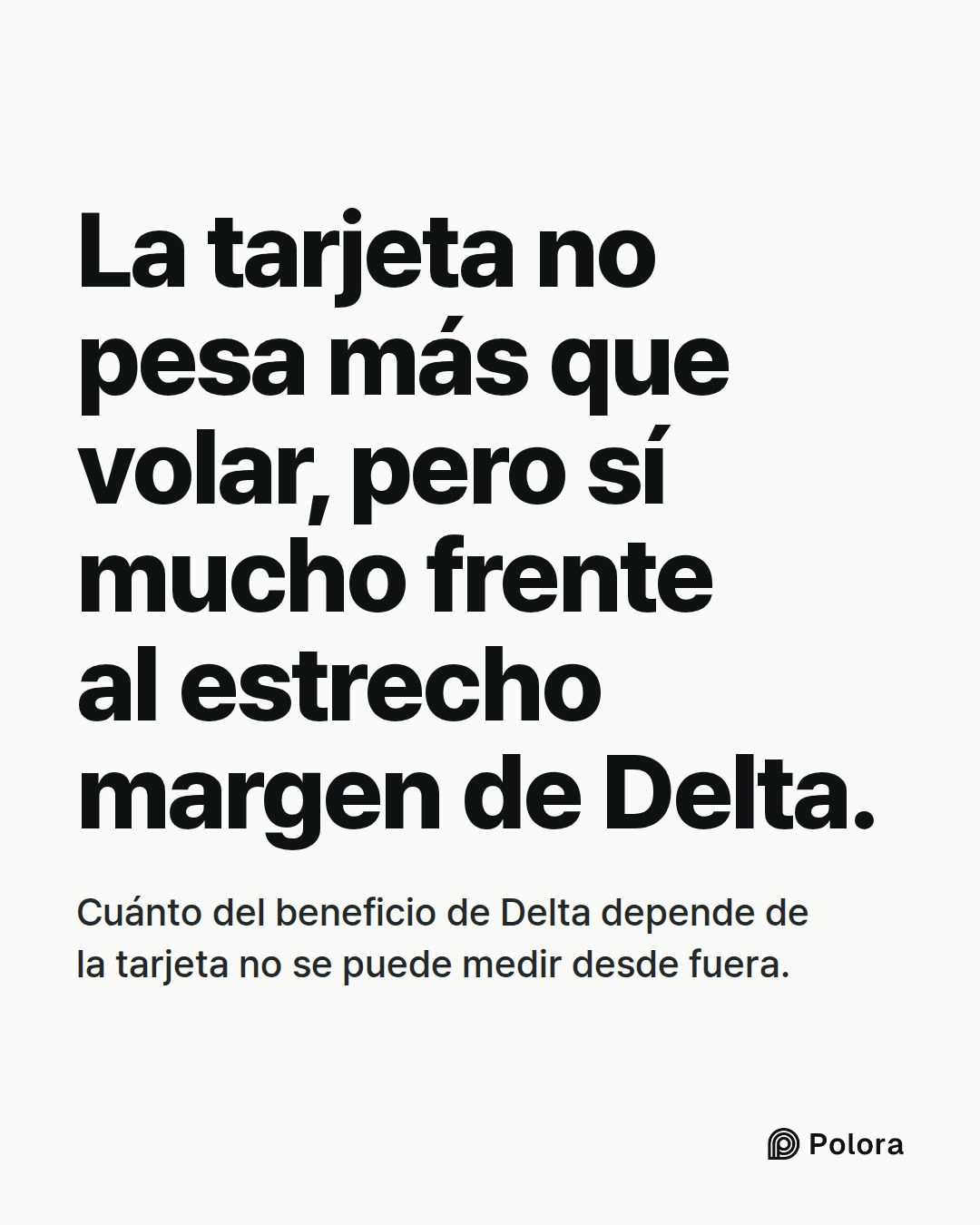 La tarjeta no pesa más que volar, pero sí mucho frente al estrecho margen de Delta. · Cuánto del beneficio de Delta depende de la tarjeta no se puede medir desde fuera.