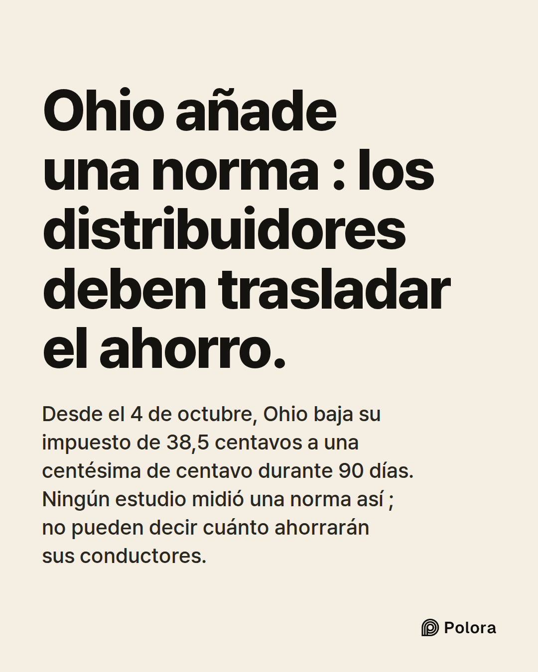 Ohio añade una norma : los distribuidores deben trasladar el ahorro. · Desde el 4 de octubre, Ohio baja su impuesto de 38,5 centavos a una centésima de centavo durante 90 días. Ningún estudio midió una norma así ; no pueden decir cuánto ahorrarán sus conductores.