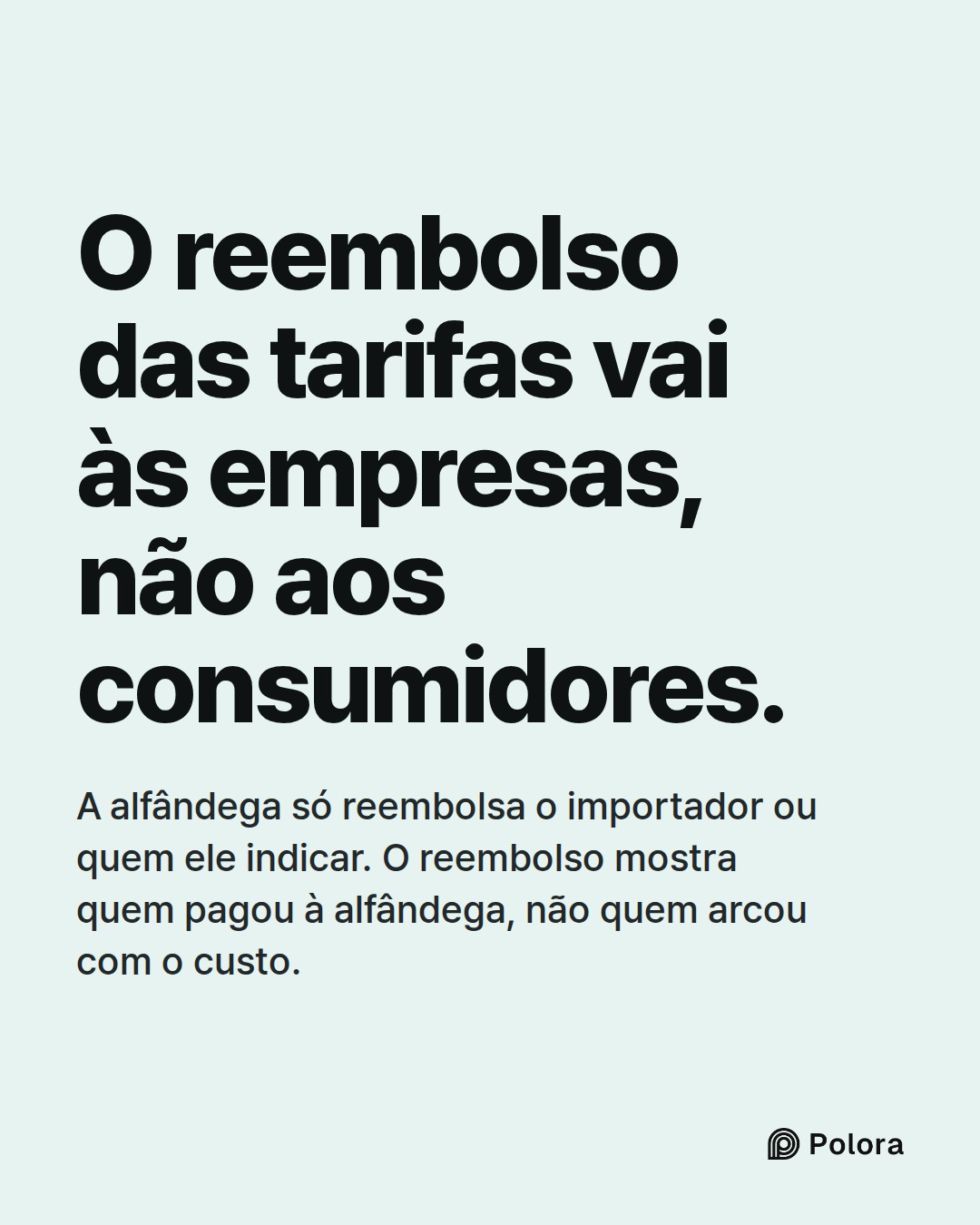 O reembolso das tarifas vai às empresas, não aos consumidores. · A alfândega só reembolsa o importador ou quem ele indicar. O reembolso mostra quem pagou à alfândega, não quem arcou com o custo.