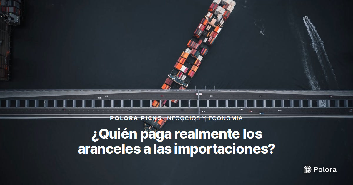 ¿Quién paga realmente los aranceles a las importaciones?