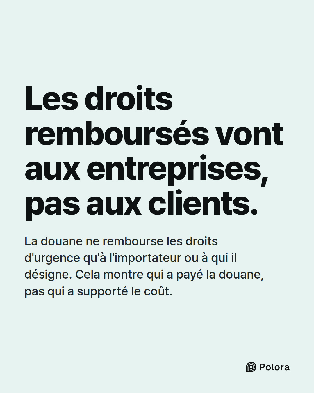 Les droits remboursés vont aux entreprises, pas aux clients. · La douane ne rembourse les droits d'urgence qu'à l'importateur ou à qui il désigne. Cela montre qui a payé la douane, pas qui a supporté le coût.