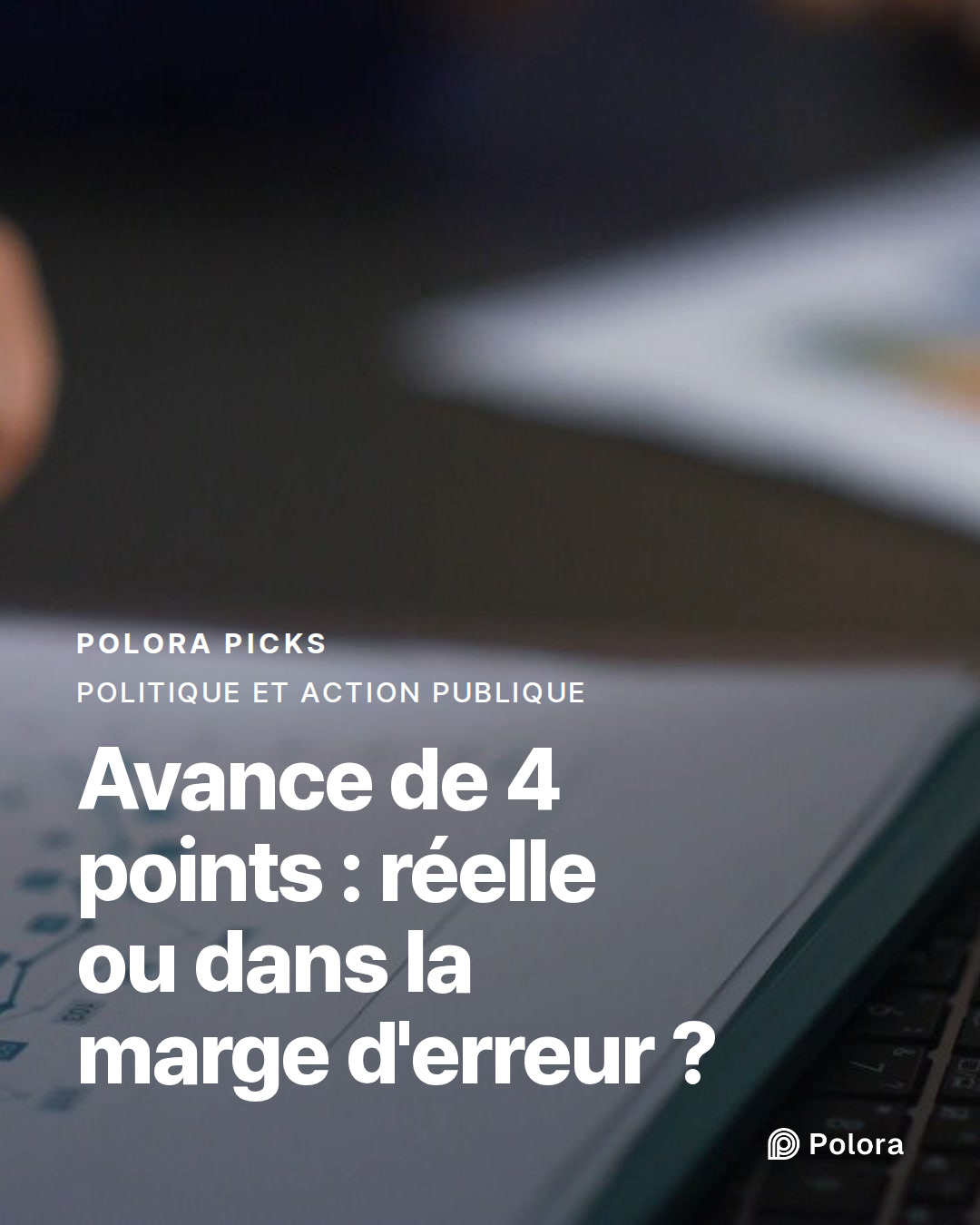 Avance de 4 points : réelle ou dans la marge d'erreur ?