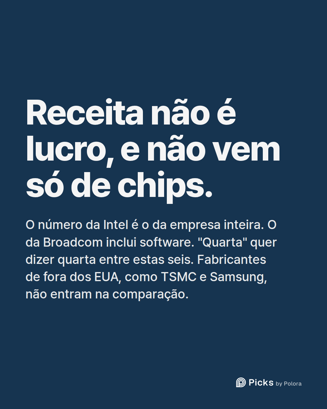 Receita não é lucro, e não vem só de chips. · O número da Intel é o da empresa inteira. O da Broadcom inclui software. "Quarta" quer dizer quarta entre estas seis. Fabricantes de fora dos EUA, como TSMC e Samsung, não entram na comparação.