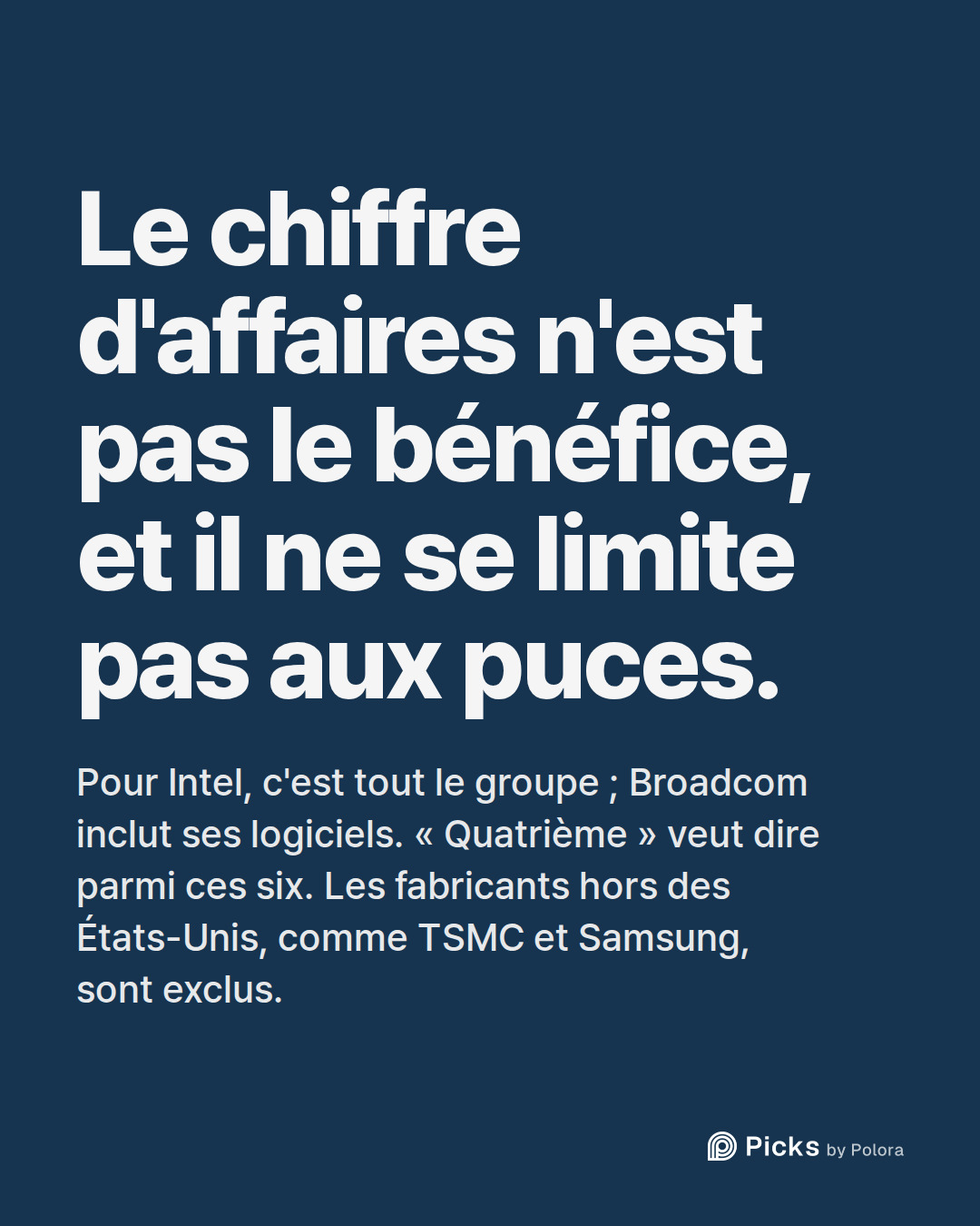 Le chiffre d'affaires n'est pas le bénéfice, et il ne se limite pas aux puces. · Pour Intel, c'est tout le groupe ; Broadcom inclut ses logiciels. « Quatrième » veut dire parmi ces six. Les fabricants hors des États-Unis, comme TSMC et Samsung, sont exclus.