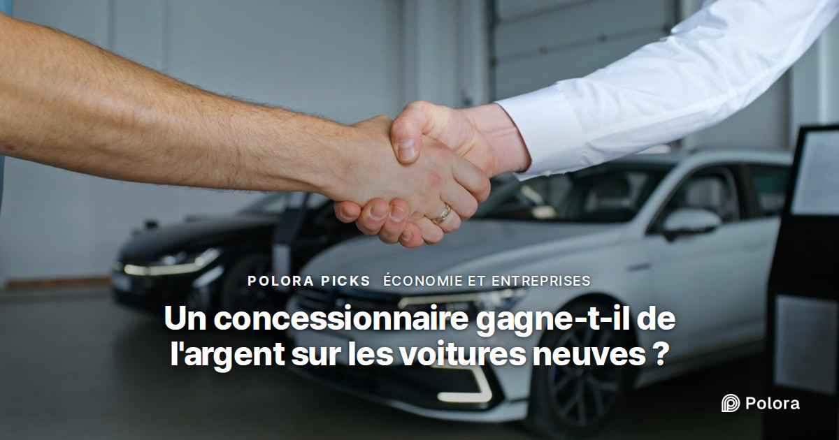 Un concessionnaire gagne-t-il de l'argent sur les voitures neuves ?
