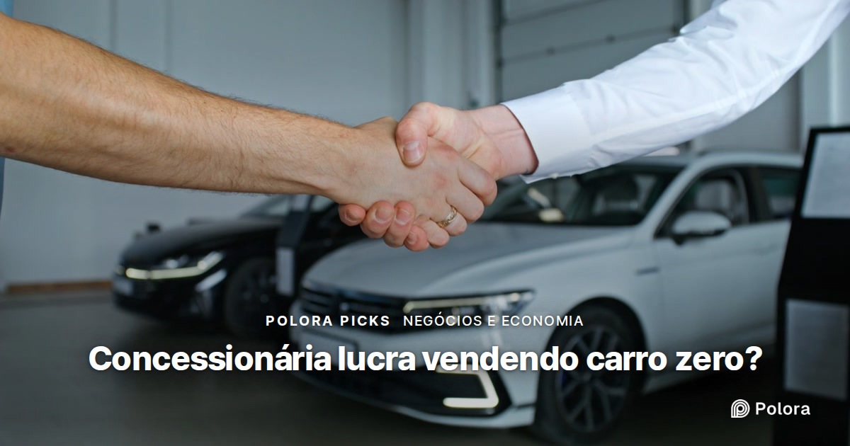 Concessionária lucra vendendo carro zero? De onde vem o dinheiro