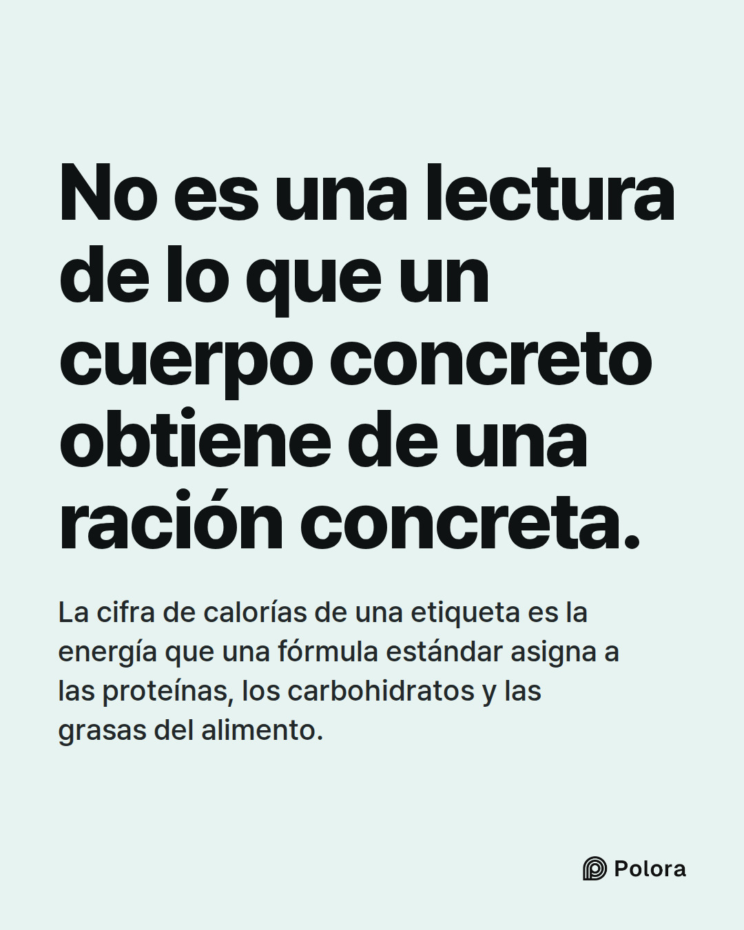 No es una lectura de lo que un cuerpo concreto obtiene de una ración concreta. · La cifra de calorías de una etiqueta es la energía que una fórmula estándar asigna a las proteínas, los carbohidratos y las grasas del alimento.