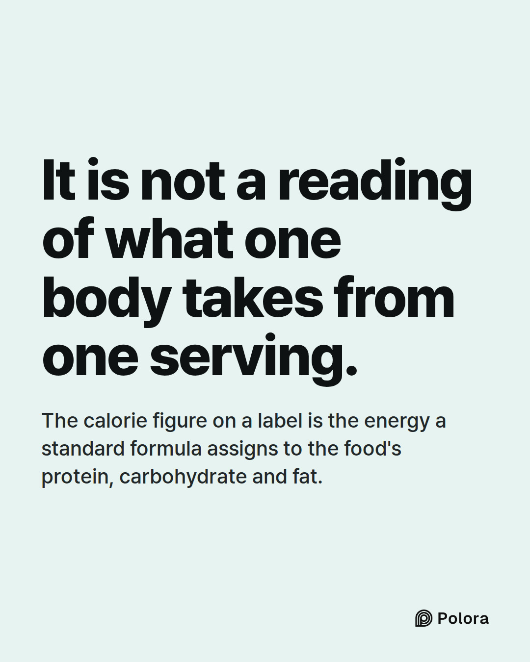 It is not a reading of what one body takes from one serving. · The calorie figure on a label is the energy a standard formula assigns to the food's protein, carbohydrate and fat.