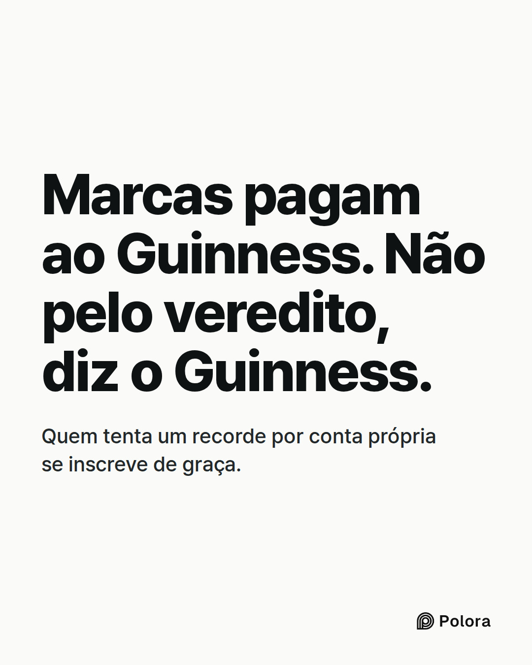 Marcas pagam ao Guinness. Não pelo veredito, diz o Guinness. · Quem tenta um recorde por conta própria se inscreve de graça.