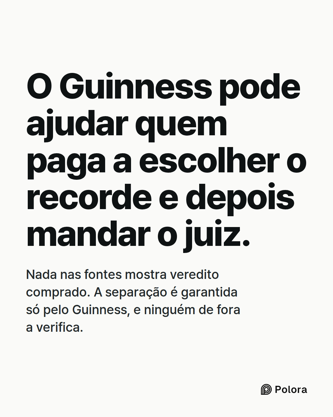 O Guinness pode ajudar quem paga a escolher o recorde e depois mandar o juiz. · Nada nas fontes mostra veredito comprado. A separação é garantida só pelo Guinness, e ninguém de fora a verifica.