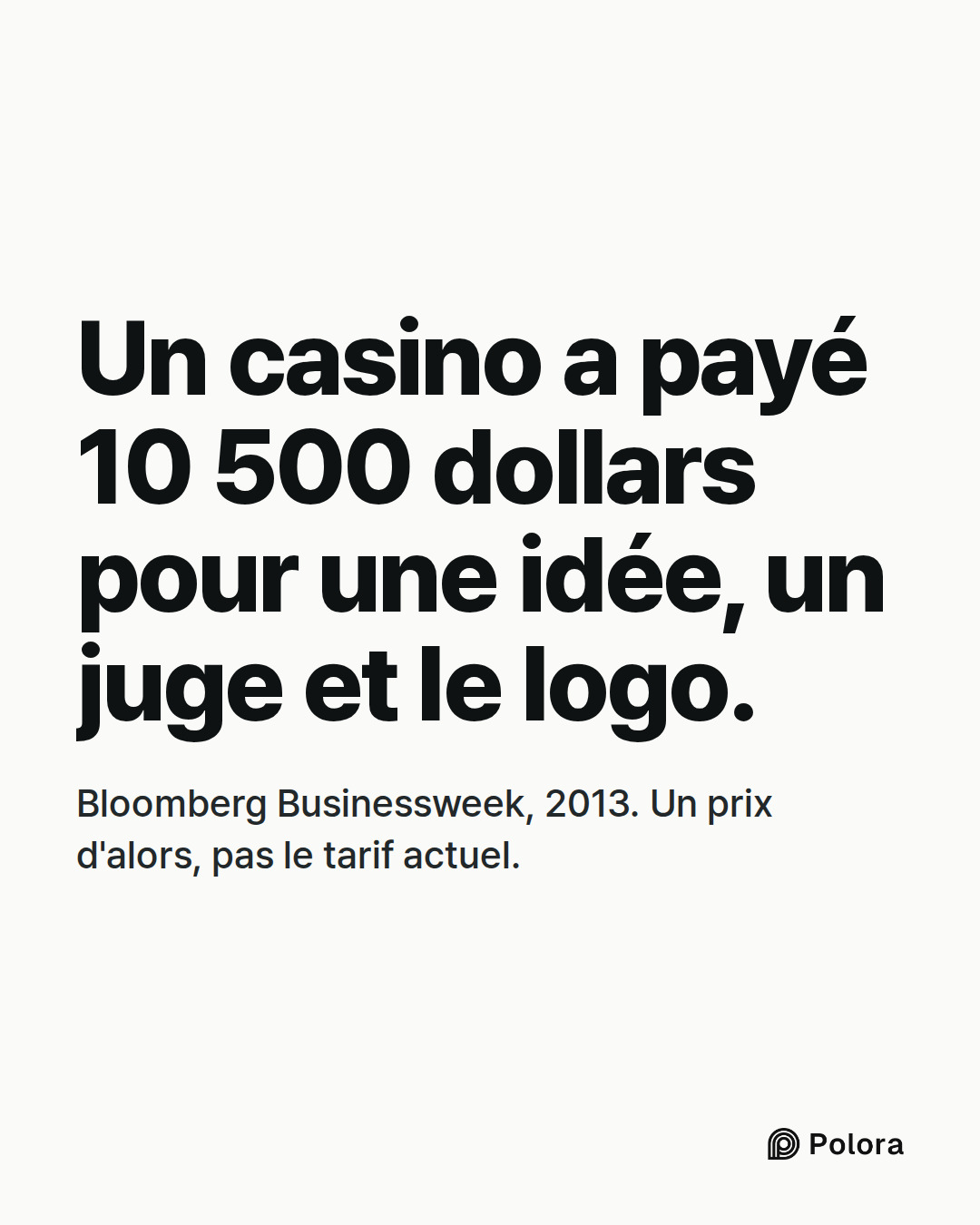 Un casino a payé 10 500 dollars pour une idée, un juge et le logo. · Bloomberg Businessweek, 2013. Un prix d'alors, pas le tarif actuel.