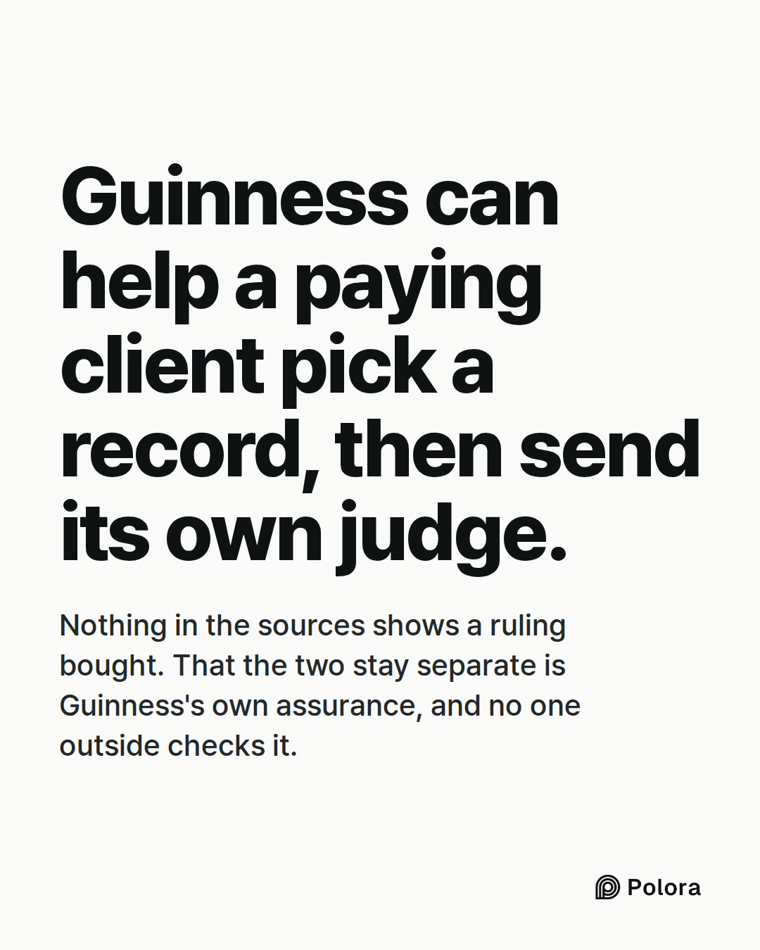 Guinness can help a paying client pick a record, then send its own judge. · Nothing in the sources shows a ruling bought. That the two stay separate is Guinness's own assurance, and no one outside checks it.
