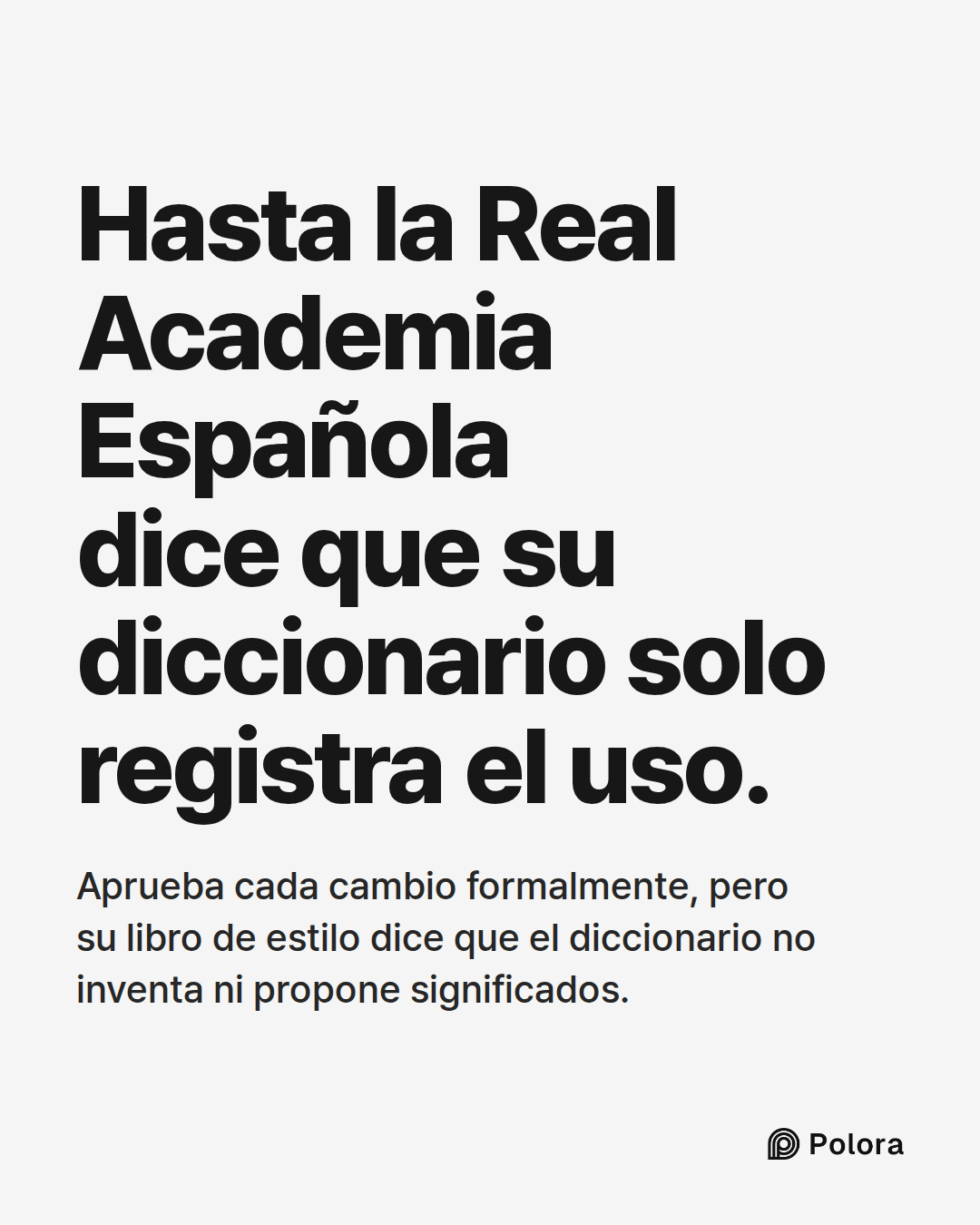 Hasta la Real Academia Española dice que su diccionario solo registra el uso. · Aprueba cada cambio formalmente, pero su libro de estilo dice que el diccionario no inventa ni propone significados.