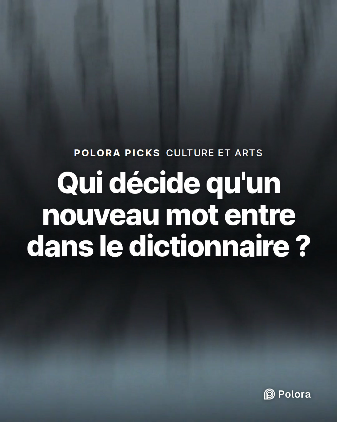 Qui décide qu'un nouveau mot entre dans le dictionnaire ?
