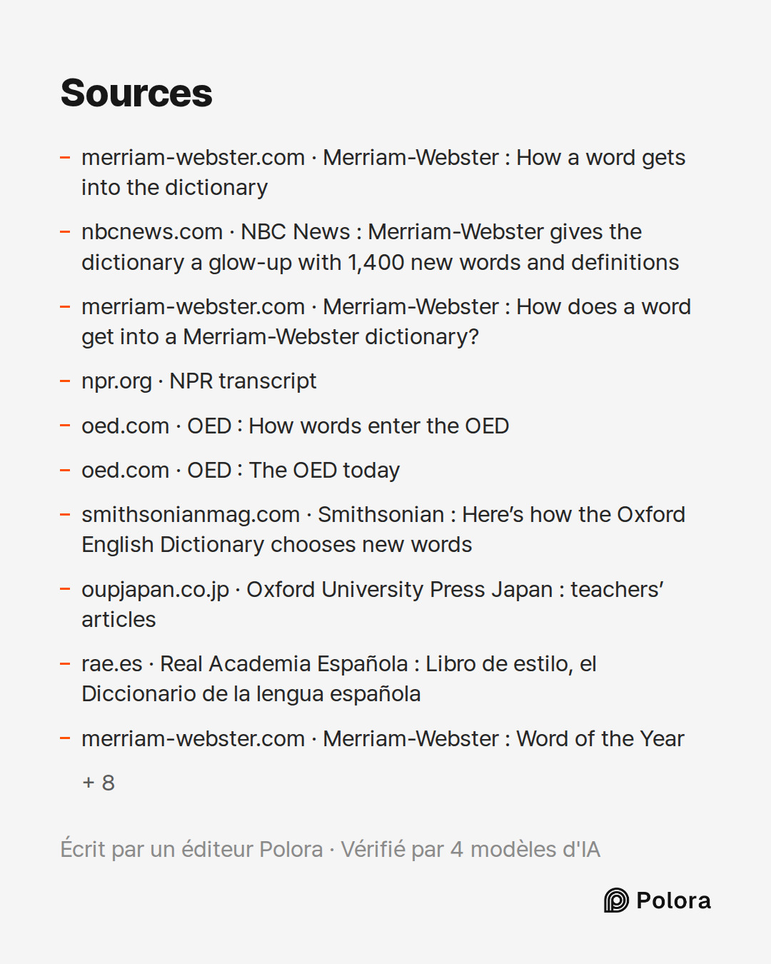 Sources 18 : merriam-webster.com · Merriam-Webster : How a word gets into the dictionary, nbcnews.com · NBC News : Merriam-Webster gives the dictionary a glow-up with 1,400 new words and definitions, merriam-webster.com · Merriam-Webster : How does a word get into a Merriam-Webster dictionary? + 15