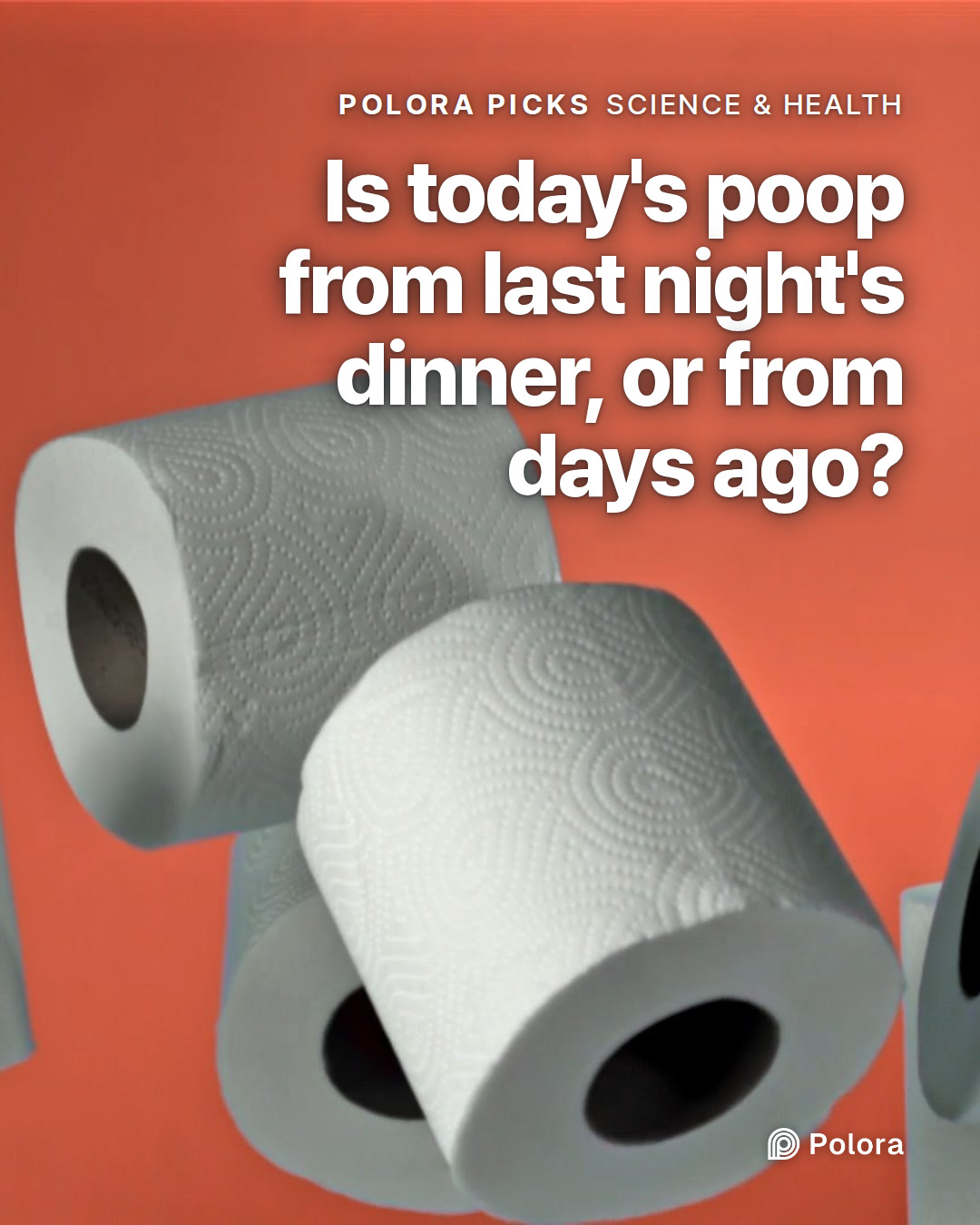 Is today's poop from last night's dinner, or from days ago?