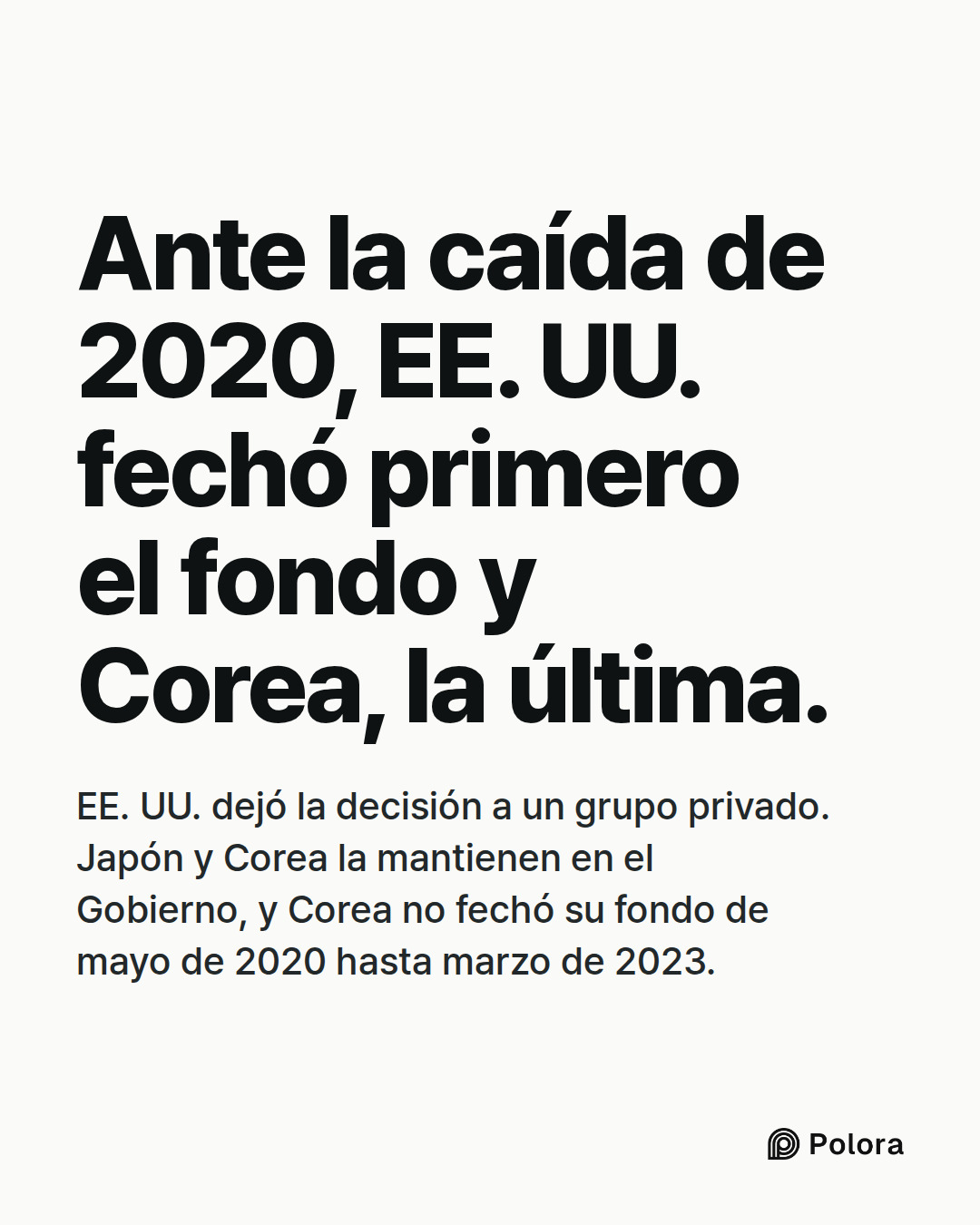 Ante la caída de 2020, EE. UU. fechó primero el fondo y Corea, la última. · EE. UU. dejó la decisión a un grupo privado. Japón y Corea la mantienen en el Gobierno, y Corea no fechó su fondo de mayo de 2020 hasta marzo de 2023.